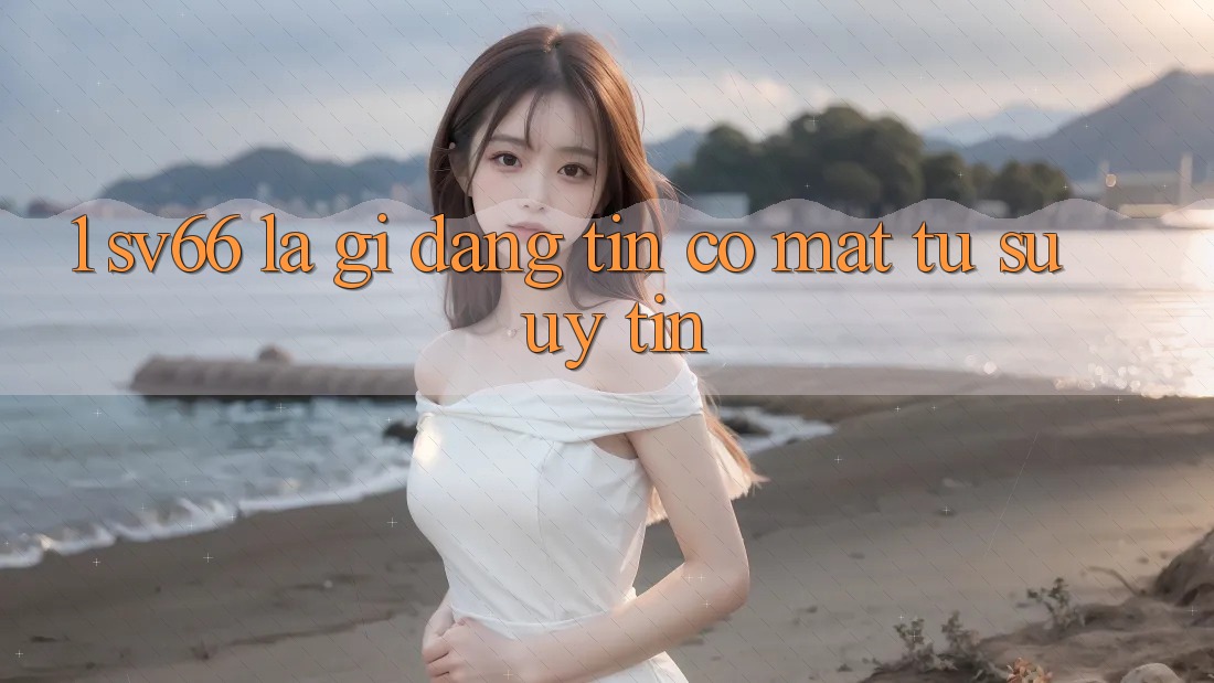 1. SV66 Là Gì? Đáng tin Có mặt Từ Sự Uy tín 1. SV66 Là Gì? Đáng tin Có mặt Từ Sự Uy tín