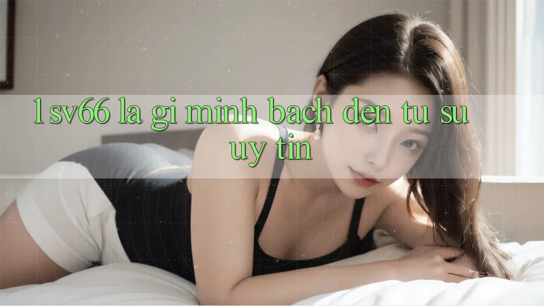 1. SV66 Là Gì? Minh bạch Đến Từ Sự Uy tín 1. SV66 Là Gì? Minh bạch Đến Từ Sự Uy tín