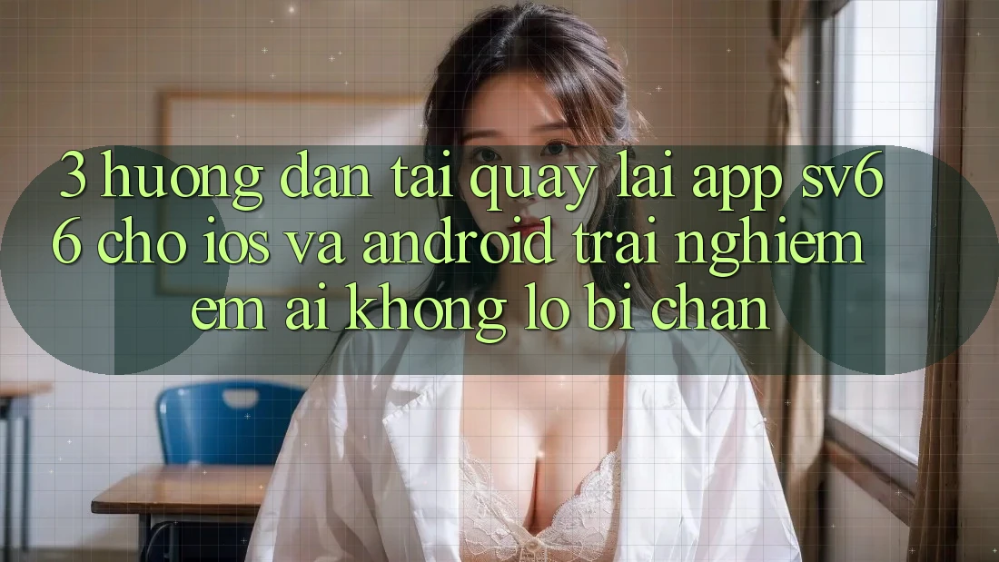 3. Hướng Dẫn Tải quay lại App SV66 Cho iOS Và Android - Trải Nghiệm Êm ái Không Lo Bị Chặn 3. Hướng Dẫn Tải quay lại App SV66 Cho iOS Và Android - Trải Nghiệm Êm ái Không Lo Bị Chặn