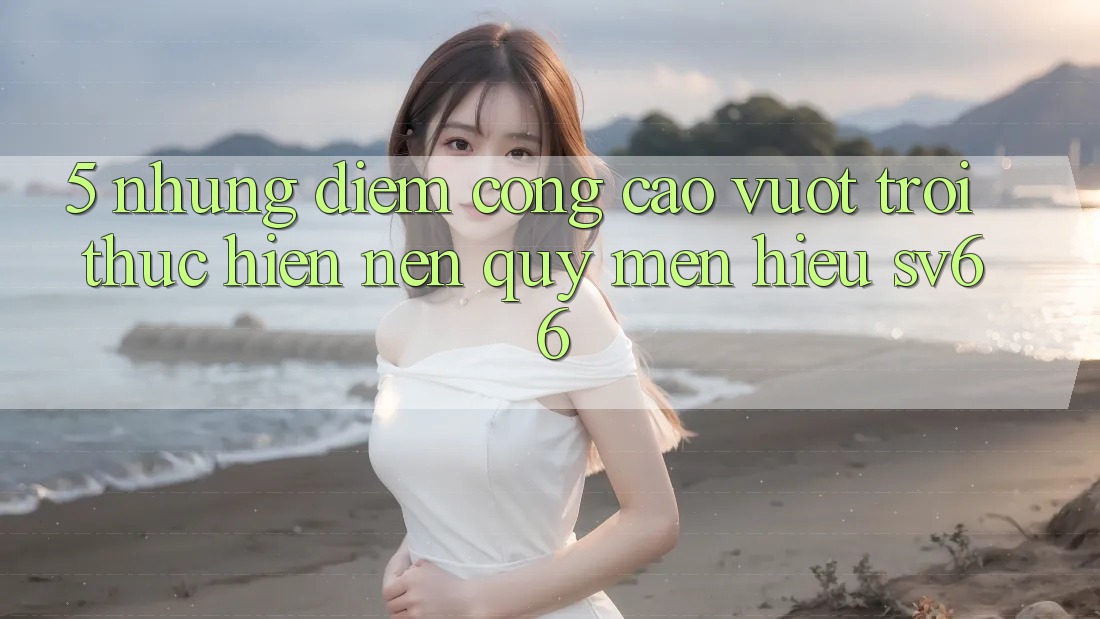 5. Những Điểm Cộng Cao vượt trội Thực hiện Nên Quý mến Hiệu SV66