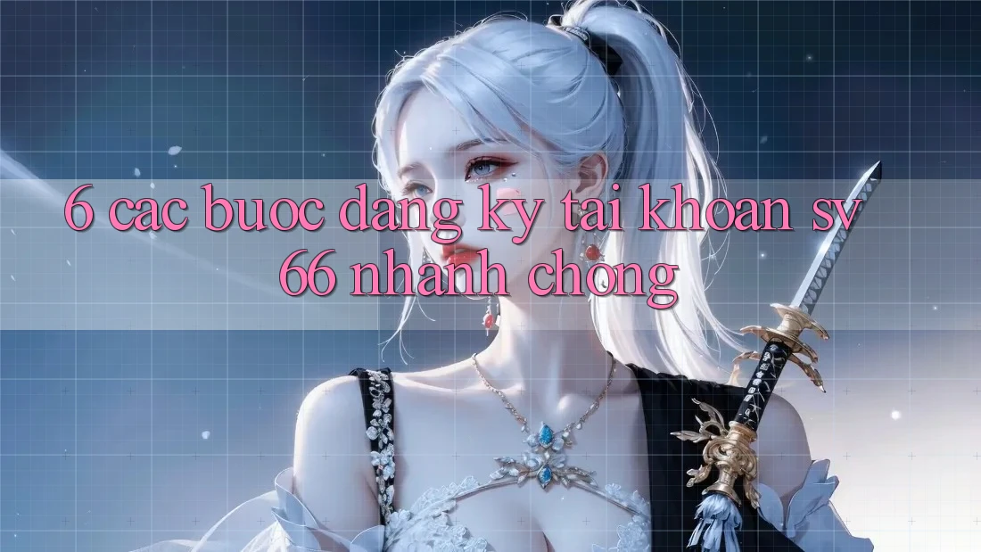 6. Các bước Đăng Ký Tài khoản SV66 Nhanh chóng 6. Các bước Đăng Ký Tài khoản SV66 Nhanh chóng