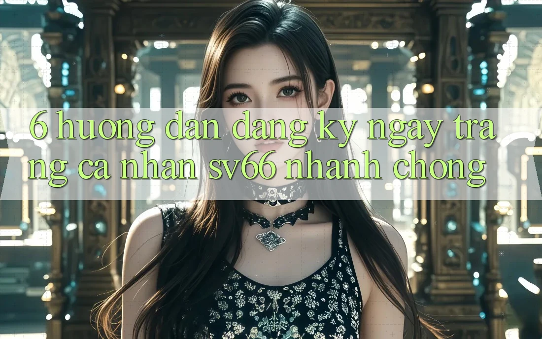 6. Hướng Dẫn Đăng ký ngay Trang cá nhân SV66 Nhanh Chóng
