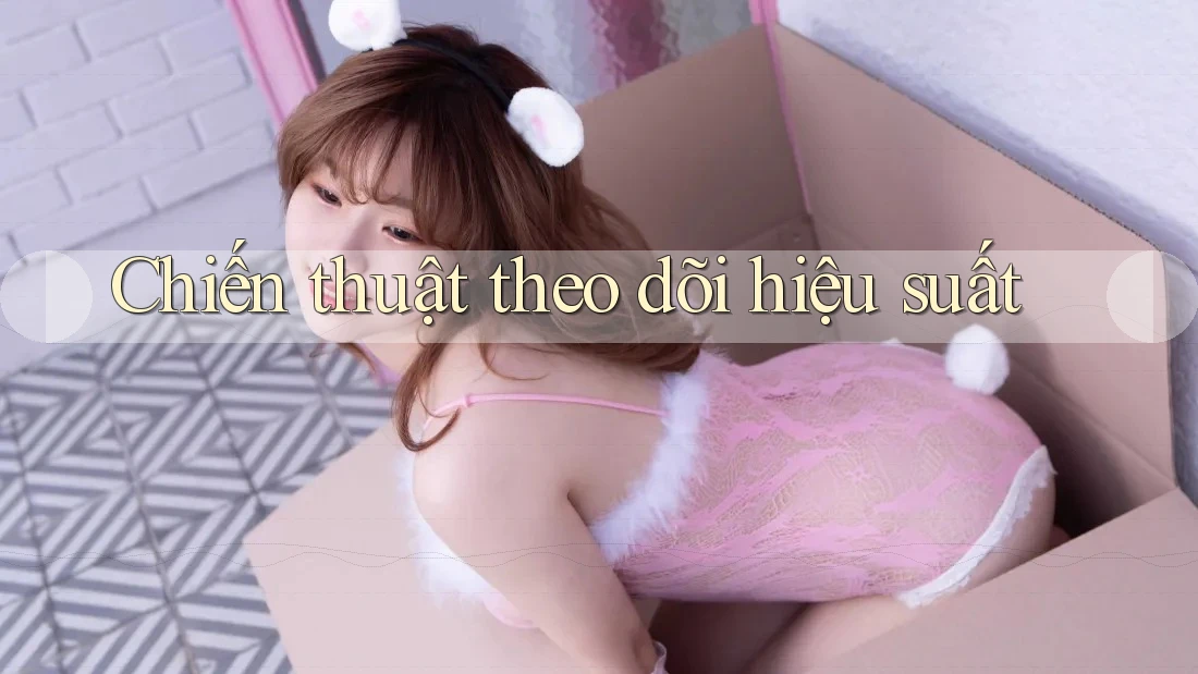 Chiến thuật theo dõi hiệu suất Chiến thuật theo dõi hiệu suất