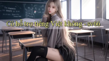 Có hỗ trợ tiếng Việt không   sv66