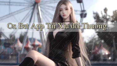 ox bet app tài xỉu đổi thưởng