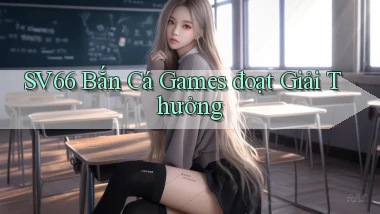 sv66  bắn cá games đoạt giải thưởng