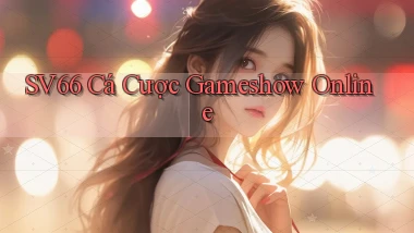 sv66  cá cược gameshow online