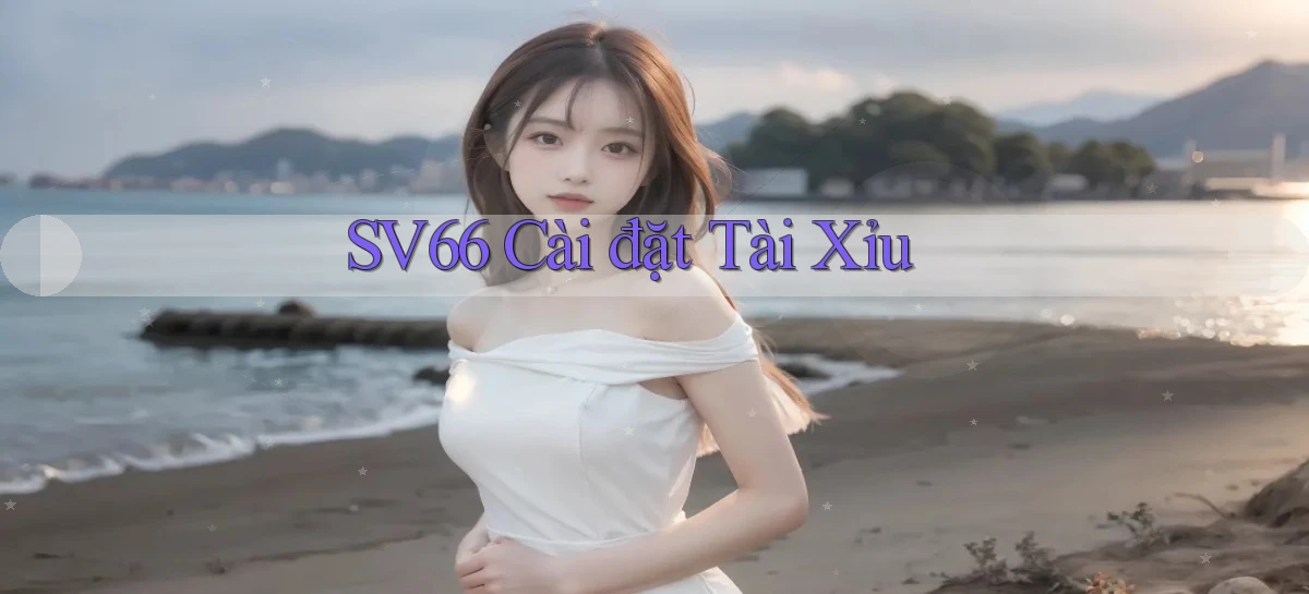 sv66  cài đặt tài xỉu