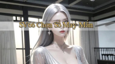 sv66  chọn số may mắn