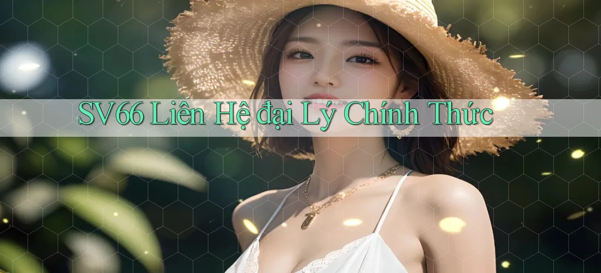 sv66  liên hệ đại lý chính thức