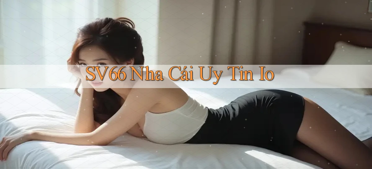 sv66  nha cái uy tin io