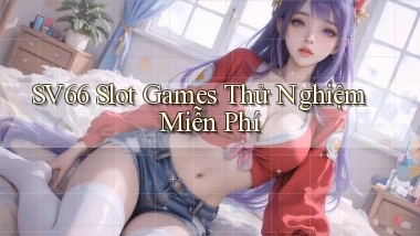 sv66  slot games thử nghiệm miễn phí
