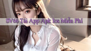 sv66  tải app apk ios miễn phí