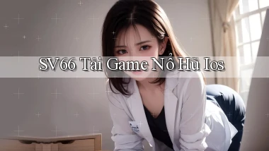 sv66  tải game nổ hũ ios