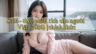 Sv66   theo phân tích cho người Việt (2026) chính thức