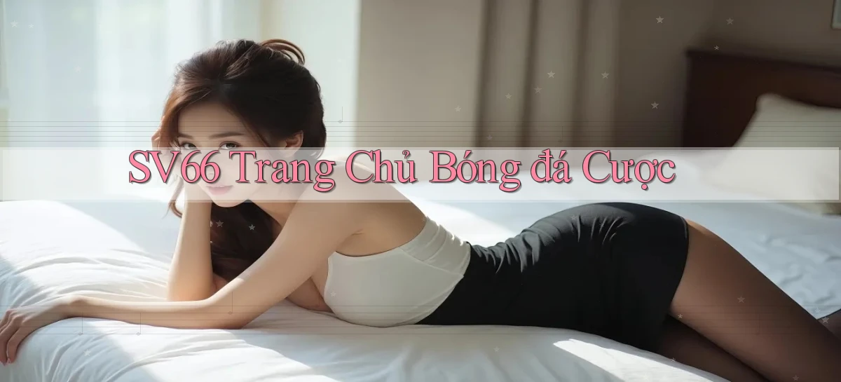 sv66  trang chủ bóng đá cược