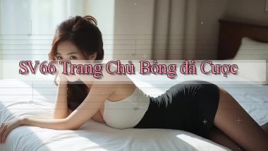 sv66  trang chủ bóng đá cược