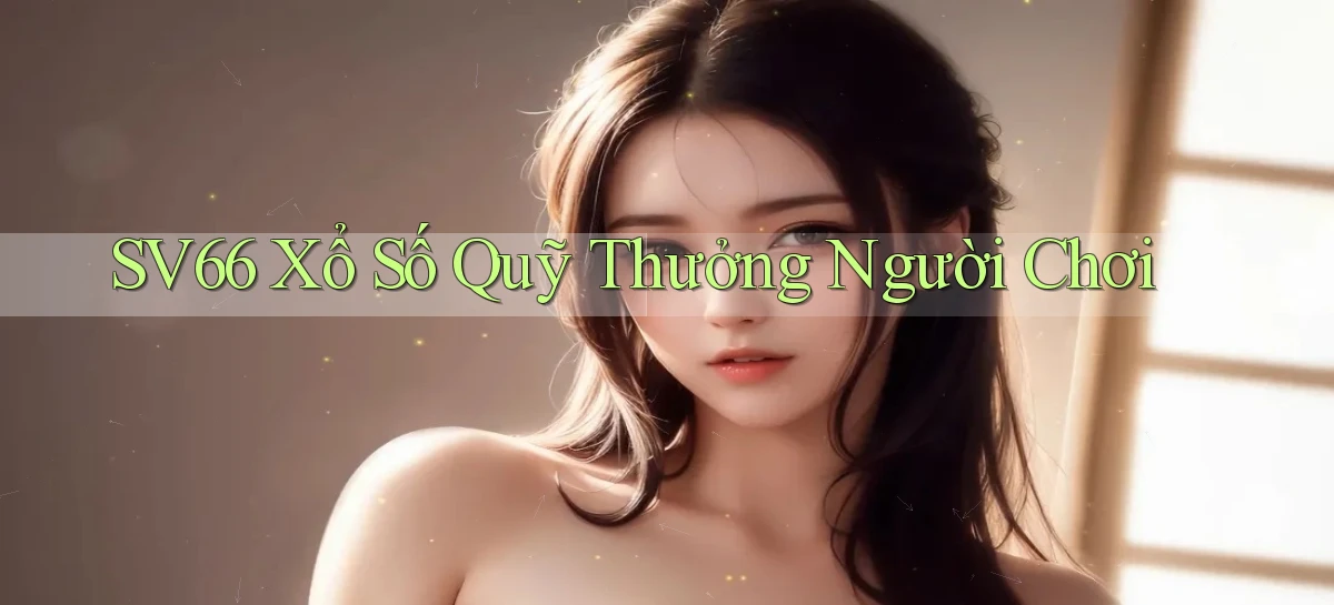 sv66  xổ số quỹ thưởng người chơi