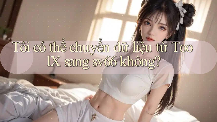 Tôi có thể chuyển dữ liệu từ ToolX sang sv66 không? Tôi có thể chuyển dữ liệu từ ToolX sang sv66 không?